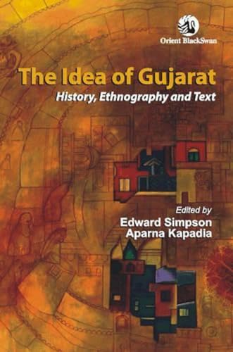 Beispielbild fr The Idea of Gujarat: History, Ethnography and Text zum Verkauf von Anybook.com