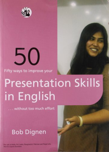 9788125041627: Fifty Ways to Improve Your Presentation Skills in English [Paperback] [Jan 01, 2011] Bob Dignen