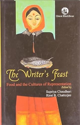 9788125041955: The Writer's Feast: Food and the Cultures of Representation by Supriya Chaudhuri and Rimi B. Chatterjee (Eds.) (2011-02-01)