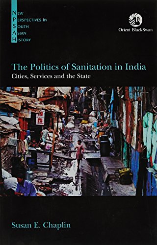Imagen de archivo de The Politics of Sanitation in India: Cities, Services and the State (New Perspectives in South Asian History) a la venta por Mispah books