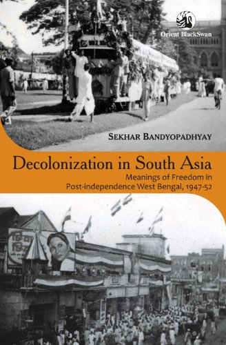 9788125047063: Decolonization in South Asia: Meanings of Freedom in Post-independence West Bengal, 1947–52