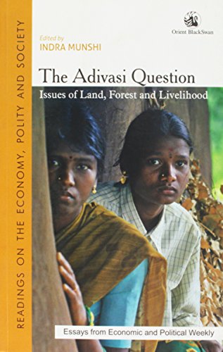 Stock image for The Adivasi Question: Issues of Land, Forest and Livelihood for sale by Books Unplugged