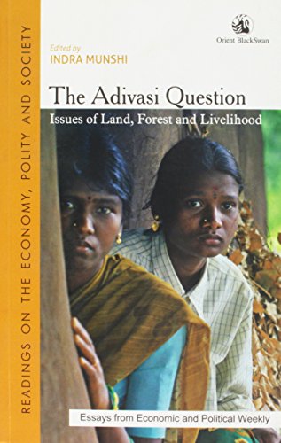 9788125047162: The Adivasi Question: Issues of Land, Forest and Livelihood