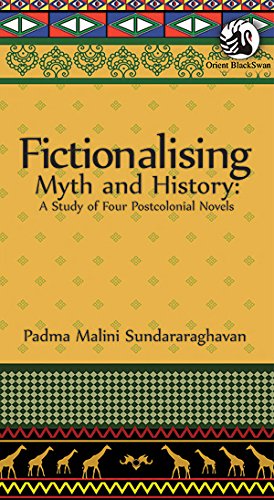 9788125050230: Fictionalising Myth and History: A Study of Four Postcolonial Novels