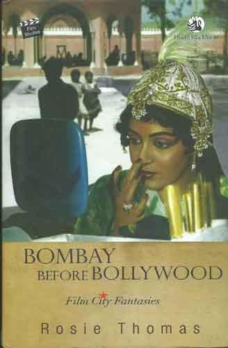 Bombay Before Bollywood: Film City Fantasies