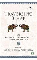 9788125055679: Traversing Bihar : The Politics of Development and Social Justice