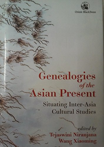 9788125058540: Genealogies of the Asian Present showcases the conceptual framework of the Inter-Asia Cultural Studies