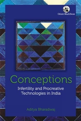 Stock image for Conceptions: Infertility and Procreative Technologies in India for sale by Majestic Books