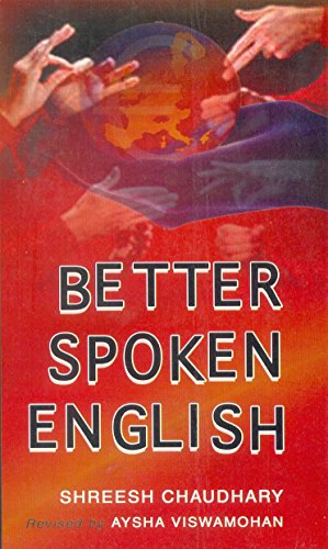 Stock image for Better Spoken English [Paperback] [Jan 01, 2006] S. Chaudhary for sale by GF Books, Inc.