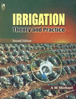 9788125918677: Irrigation Theory And Practice - 2Nd Edn [Paperback] [Jan 01, 2008] A M Michael