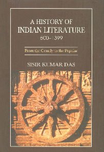 A History of Indian Literature: 500-1399 (From the Courtly to the Popular) (9788126021710) by Sisir Kumar Das