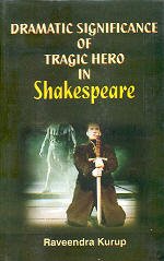 Stock image for Dramatic Significance Of Tragic Hero In Shakespeare for sale by Books in my Basket