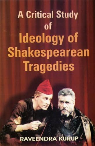 9788126115662: A Critical Study of Ideology of Shakespearean Tragedies