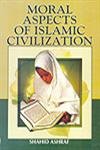 Stock image for Moral Aspects of Islamic Civilization for sale by Books in my Basket