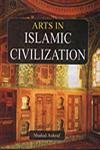 Stock image for Arts In Islamic Civilization for sale by Books in my Basket