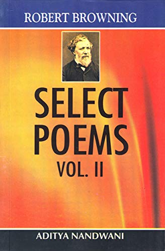 Robert Browning Select Poems, Vol. Ii (9788126138326) by Aditya Nandwani