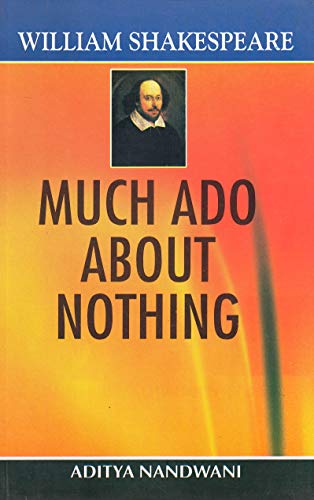 William Shakespeare???Much Ado About Nothing (9788126138715) by Aditya Nandwani