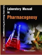 Laboratory Manual In Pharmacognosy (9788126143627) by Rakesh Gupta