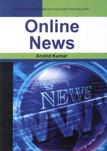 Encyclopaedia Of Digital Media And Communication Technology: Online News (9788126144297) by Arvind Kumar