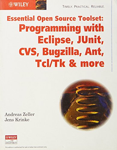 9788126506118: [(Essential Open Source Toolset: Programming with Eclipse, JUnit, CVS, Bugzilla, Ant, Tcl/Tk and More)] [by: Andreas Zeller]