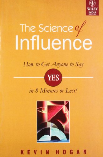 The Science Of Influence [Paperback] [Jan 01, 2006] KEVIN HOGAN (9788126506521) by Kevin Hogan