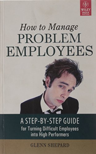 9788126506972: How To Manage Problem Employees A Step By Step Guide