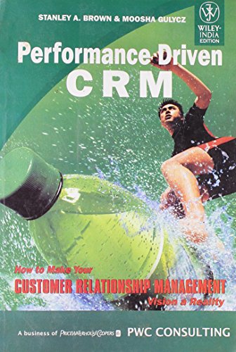 9788126510108: Performance Driven CRM: How to Make Your Customer Relationship Management Vision A Reality