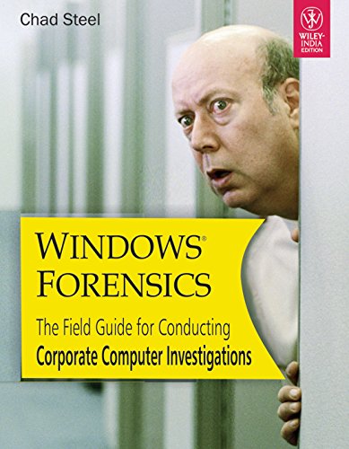 9788126510368: WINDOWS FORENSICS:THE FIELD GUIDE FOR CONDUCTING CORPORATE COMPUTER INVESTIGATIONS