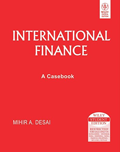 9788126510832: International Finance: A Case Book [Paperback] [Jan 01, 2007] Desai, Mihir A.