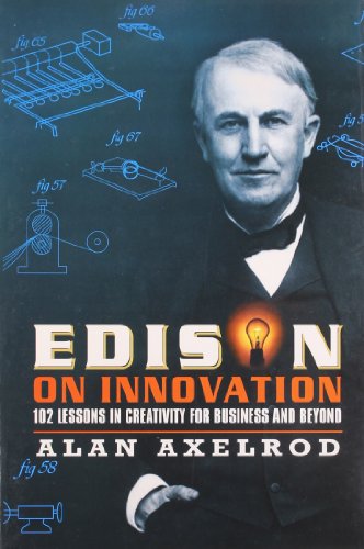 9788126519576: Edison On Innovation: 102 Lessons In Creativity For Business & Beyond [Paperback] [Jan 01, 2009] Alan Axelrod