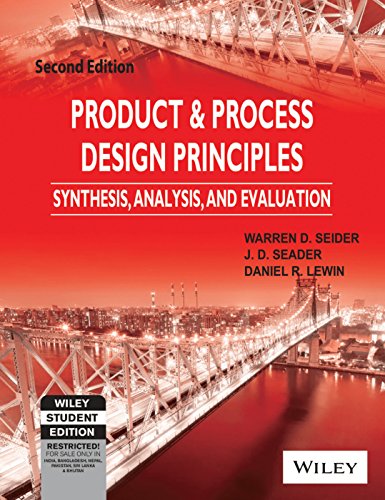 Stock image for Product And Process Design Principles: Synthesis, Analysis And Evaluation, 2Nd Ed for sale by HPB-Red