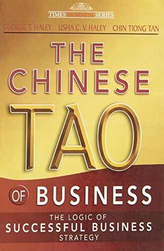 9788126524631: The Chinese Tao Of Business: The Logic Of Successful Business Strategy [Paperback] [Jan 01, 2009] Usha C. V. Haley,George T. Haley,Chin Tiong Tan