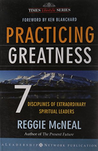 Stock image for Practicing Greatness: 7 Disciplines Of Extraordinary Spiritual Leaders for sale by ThriftBooks-Dallas