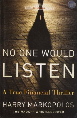 9788126527724: No One Would Listen: A True Financial Thriller [Hardcover] [Jan 01, 2010] Harry Markopolos