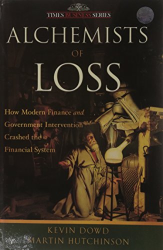 9788126527731: Alchemists of Loss: How Modern Finance and Government Intervention Crashed the Financial System