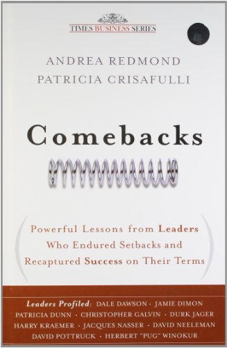 9788126528271: Comebacks: Powerful Lessons from Leaders Who Endured Setbacks and Recaptured Success on Their Terms [Hardcover] [Jan 01, 2010] Andrea Redmond and Patricia Crisafulli