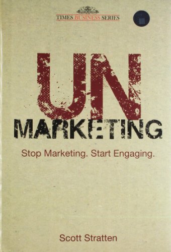 9788126529841: UN Marketing: Stop Marketing. Start Engaging. [Hardcover] [Jan 01, 2011] Scott Stratten