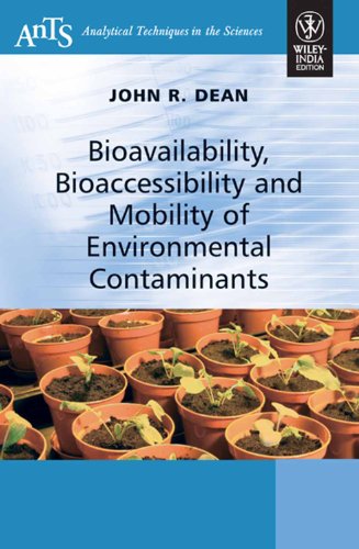 Bioavailability, Bioaccessibility and Mobility of Environmental Contaminants (Part of ANTS) (9788126530847) by Dean