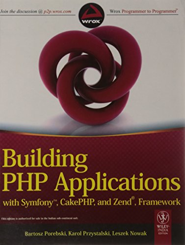9788126531059: Building PHP Applications with Symfony, CakePHP, and Zend Framework [Paperback] [Jan 01, 2011] Bartosz Porebski