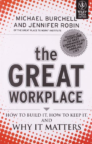 9788126533053: THE GREAT WORKPLACE: HOW TO BUILD IT,HOW TO KEEP IT,AND WHY IT MATTERS [Paperback]