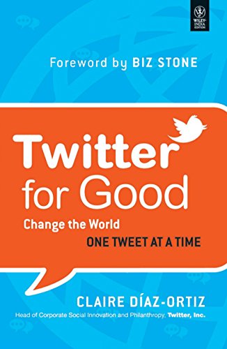 Stock image for TWITTER FOR GOOD: CHANGE THE WORLD ONE TWEET AT A TIME CLAIRE DIAZ-ORTIZ, BIZ STONE for sale by medimops