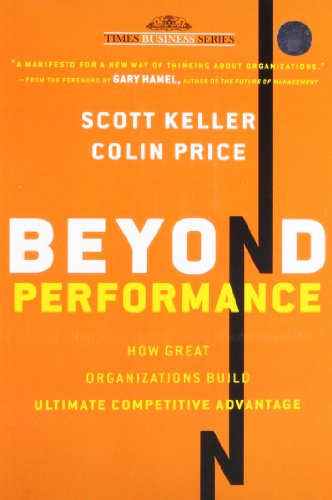 9788126534104: Beyond Performance: How Great Organizations Build Ultimate Competitive Advantage [Paperback] [Jan 01, 2012] SCOTT KELLER