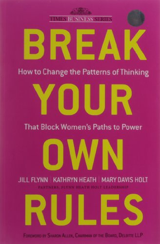 9788126534609: Break Your Own Rules: How to Change the Patterns of Thinking that Block Women's Paths to Power