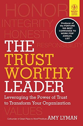 9788126534678: The Trustworthy Leader: Leveraging the Power of Trust to Transform Your Organization