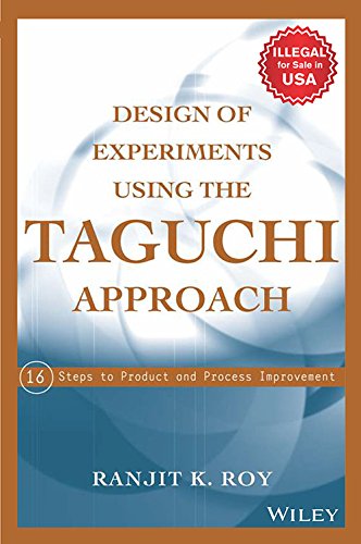 Stock image for DESIGN OF EXPERIMENTS USING THE TAGUCHI APPROACH: 16 STEPS TO PRODUCT AND PROCESS IMPROVEMENT for sale by SMASS Sellers