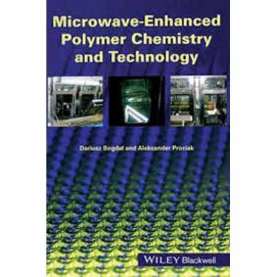 9788126542383: Microwave Enhanced Polymer Chemistry and Technology, Indian Reprint [Hardcover] [Jan 01, 2013] BOGDAT