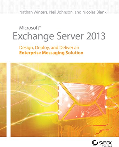 9788126543823: [(Microsoft Exchange Server 2013 : Design, Deploy and Deliver an Enterprise Messaging Solution)] [By (author) Nathan Winters ] published on (August, 2013)