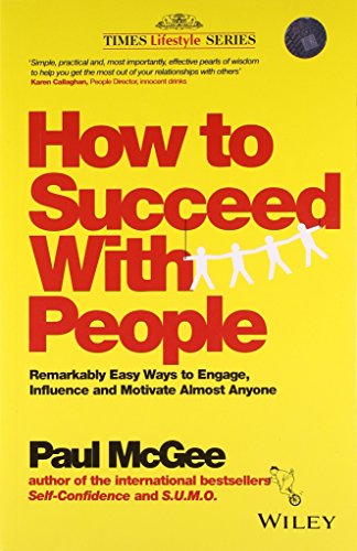 9788126544158: How to Succeed with People: Remarkably Easy Ways to Engage, Influence and Motivate Almost Anyone