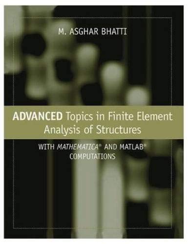 9788126545377: Advanced Topics In Finite Element Analysis Of Structures: With Mathematica And Matlab Computations