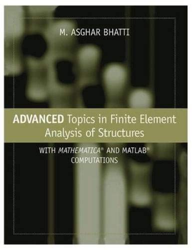 9788126545377: Advanced Topics in Finite Element Analysis of Structures: With MATHEMATICA and MATLAB Computations